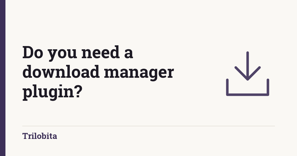 Do you need a download manager plugin?